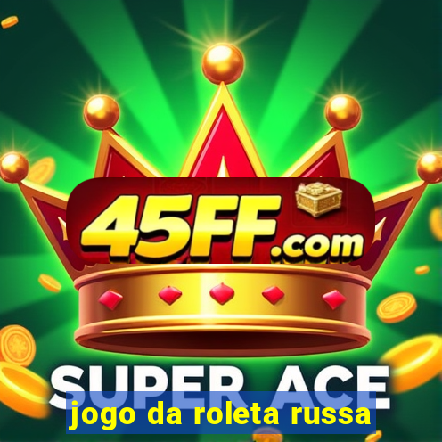 jogo da roleta russa